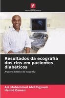 Ala Mohammed Abd Elgyoum, Hamid Osman - Resultados da ecografia dos rins em pacientes diabéticos, Häftad