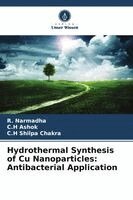 R Narmadha, C H Ashok, C H Shilpa Chakra - Hydrothermal Synthesis of Cu Nanoparticles, Häftad
