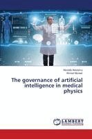 Mustafa Aldulaimy, Ahmed Muneer - governance of artificial intelligence in medical physics, Häftad