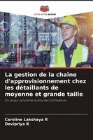Caroline Lakshaya R, Devipriya B - gestion de la chaîne d'approvisionnement chez les détaillants de moyenne et grande taille, Häftad