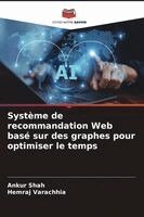 Ankur Shah, Hemraj Varachhia - Système de recommandation Web basé sur des graphes pour optimiser le temps, Häftad