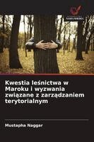 Mustapha Naggar - Kwestia leśnictwa w Maroku i wyzwania związane z zarządzaniem terytorialnym, Häftad