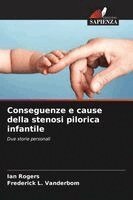 Ian Rogers, Frederick L Vanderbom - Conseguenze e cause della stenosi pilorica infantile, Häftad