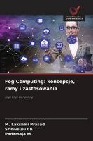 M Lakshmi Prasad, Srinivsulu Ch, Padamaja M - Fog Computing, Häftad