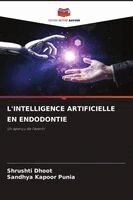 Shrushti Dhoot, Sandhya Kapoor Punia - L'Intelligence Artificielle En Endodontie, Häftad