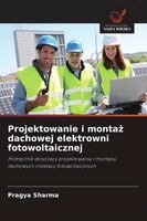 Pragya Sharma - Projektowanie i montaż dachowej elektrowni fotowoltaicznej, Häftad. Tillgänglighet: Lägg i varukorg