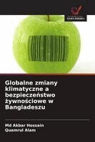 Akbar Hossain, Quamrul Alam - Globalne zmiany klimatyczne a bezpieczeństwo żywnościowe w Bangladeszu, Häftad