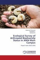 Kalaimani Subramani, Sivasakthi P, Kavinesh M - Ecological Survey of Arthropod Biodiversity Status in JKKN Main Campus, Häftad