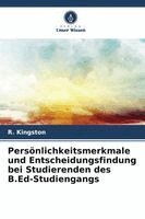 R Kingston - Persönlichkeitsmerkmale und Entscheidungsfindung bei Studierenden des B.Ed-Studiengangs, Häftad