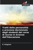 R Kingston - Tratti della personalità e processo decisionale degli studenti del corso di laurea in Scienze dell'Educazione, Häftad