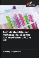 Kuldeep Singh Patel - Test di stabilità per mirtazapina secondo ICH mediante UPLC e HPL, Häftad