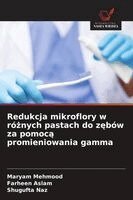 Maryam Mehmood, Farheen Aslam, Shugufta Naz - Redukcja mikroflory w różnych pastach do zębów za pomocą promieniowania gamma, Häftad