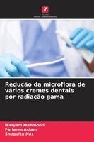 Maryam Mehmood, Farheen Aslam, Shugufta Naz - Redução da microflora de vários cremes dentais por radiação gama, Häftad