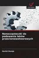 Harish Dureja - Nanocząsteczki do podawania leków przeciwnowotworowych, Häftad
