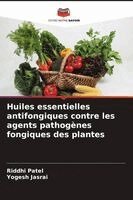 Riddhi Patel, Yogesh Jasrai - Huiles essentielles antifongiques contre les agents pathogènes fongiques des plantes, Häftad