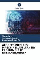 Sharmila L, Anandasimhan M, Umamageshwari R - Algorithmen Des Maschinellen Lernens Für Komplexe Entscheidungen, Häftad