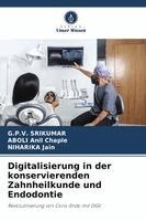 G P V Srikumar, Aboli Anil Chaple, Niharika Jain - Digitalisierung in der konservierenden Zahnheilkunde und Endodontie, Häftad