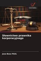 Jose-Booz Paul - Slownictwo prawnika korporacyjnego, Häftad