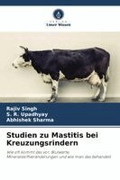 Rajiv Singh, S R Upadhyay, Abhishek Sharma - Studien zu Mastitis bei Kreuzungsrindern, Häftad