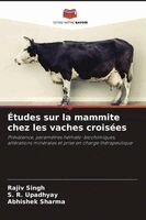 Rajiv Singh, S R Upadhyay, Abhishek Sharma - Études sur la mammite chez les vaches croisées, Häftad