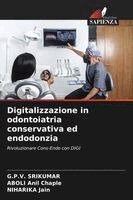 G P V Srikumar, Aboli Anil Chaple, Niharika Jain - Digitalizzazione in odontoiatria conservativa ed endodonzia, Häftad