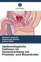 Nosheen Masood, Rakshanda Batool, Saima Malik - Epidemiologische Faktoren im Zusammenhang mit Prostata- und Blasenkrebs, Häftad