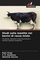 Rajiv Singh, S R Upadhyay, Abhishek Sharma - Studi sulla mastite nei bovini di razza mista, Häftad
