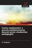 R Kingston - Cechy osobowości a proces podejmowania decyzji przez studentów pedagogiki, Häftad