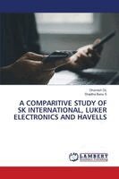 Dharnish DL, Shajitha Banu S - Comparitive Study of Sk International, Luker Electronics and Havells, Häftad