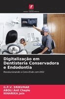 G P V Srikumar, Aboli Anil Chaple, Niharika Jain - Digitalização em Dentisteria Conservadora e Endodontia, Häftad
