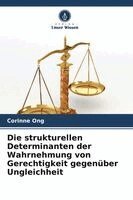 Corinne Ong - strukturellen Determinanten der Wahrnehmung von Gerechtigkeit gegenüber Ungleichheit, Häftad