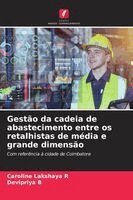 Caroline Lakshaya R, Devipriya B - Gestão da cadeia de abastecimento entre os retalhistas de média e grande dimensão, Häftad