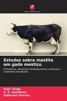 Rajiv Singh, S R Upadhyay, Abhishek Sharma - Estudos sobre mastite em gado mestiço, Häftad