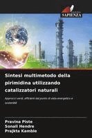 Pravina Piste, Sonali Hendre, Prajkta Kamble - Sintesi multimetodo della pirimidina utilizzando catalizzatori naturali, Häftad