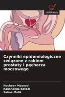 Nosheen Masood, Rakshanda Batool, Saima Malik - Czynniki epidemiologiczne związane z rakiem prostaty i pęcherza moczowego, Häftad