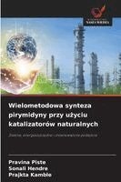 Pravina Piste, Sonali Hendre, Prajkta Kamble - Wielometodowa synteza pirymidyny przy użyciu katalizatorów naturalnych, Häftad
