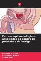 Nosheen Masood, Rakshanda Batool, Saima Malik - Fatores epidemiológicos associados ao cancro da próstata e da bexiga, Häftad