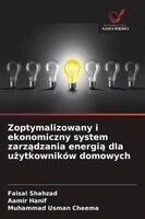 Faisal Shahzad, Aamir Hanif, Muhammad Usman Cheema - Zoptymalizowany i ekonomiczny system zarządzania energią dla użytkowników domowych, Häftad. Tillgänglighet: Lägg i varukorg