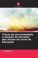 R Kingston - Traços de personalidade e tomada de decisões dos alunos do curso de Educação, Häftad