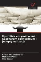 Komal Aftab Warraich, Mehvish Iqtedar, Hira Naeem - Hydroliza enzymatyczna Saccharum spontaneum i jej optymalizacja, Häftad