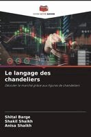 Shital Barge, Shakil Shaikh, Anisa Shaikh - langage des chandeliers, Häftad