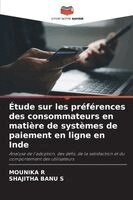 Mounika R, Shajitha Banu S - Étude sur les préférences des consommateurs en matière de systèmes de paiement en ligne en Inde, Häftad