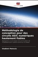 Vladimir Petrovic - Méthodologie de conception pour des circuits ASIC numériques hautement fiables, Häftad