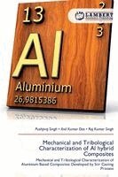 Pushpraj Singh, Anil Kumar Das, Raj Kumar Singh - Mechanical and Tribological Characterization of Al hybrid Composites, Häftad