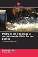 Suchismita Das, Anima Das - Padrões de absorção e sequestro de Pb e Zn em peixes, Häftad