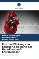Mithun Singh Rajput, Neelam Balekar, Dinesh Kumar Jain - Positive Wirkung von Lagenaria siceraria bei Herz-Kreislauf-Erkrankungen, Häftad. Tillgänglighet: Lägg i varukorg