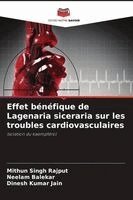 Mithun Singh Rajput, Neelam Balekar, Dinesh Kumar Jain - Effet bénéfique de Lagenaria siceraria sur les troubles cardiovasculaires, Häftad