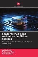 Kushal Roy, Avisankar Roy, Avishek Das - Sensores PZT nano-cerâmicos de última geração, Häftad