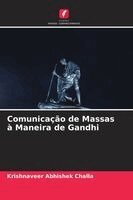 Krishnaveer Abhishek Challa - Comunicação de Massas à Maneira de Gandhi, Häftad. Tillgänglighet: Lägg i varukorg