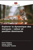 Farai Chigora, Clever Vutete, Christopher Vutete - Explorer la dynamique des marques, Häftad